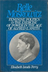 Photograph of book cover for "Belle Moskowitz: Feminine Politics & the Exercise of Power in the Age of Alfred E. Smith"